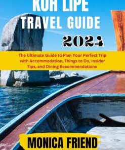 Koh Lipe Travel Guide 2024: The Ultimate Guide to Plan Your Perfect Trip with Accommodation, Things to Do, Insider Tips, and Dining Recommendations