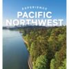 Lonely Planet Experience Pacific Northwest (Travel Guide)