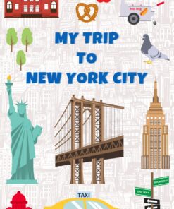 My Trip To New York City: A Kid’s Personal Travel Journal To Document Every Moments Of Their Trip