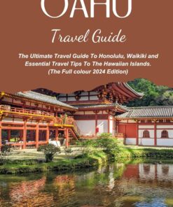 OAHU TRAVEL GUIDE : The Ultimate Travel Guide To Honolulu, Waikiki and Essential Travel Tips To The Hawaiian Islands. (The Full colour 2024 Edition) (Taryn J. Stewart Book 1)
