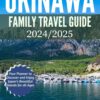 Okinawa Family Travel Guide 2024/2025: Your Planner to Discover and Enjoy Japan’s Beautiful Island for all Ages