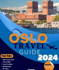 Oslo Travel Guide 2024: The Updated Pocket-Sized Travel Companion to Explore the Capital of Norway (The Updated Complete Guide Book 4)