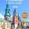 POLAND TRAVEL GUIDE 2023-2024: The Most Complete Guide to Experience the Best of Poland: A Cultural and Historical Journey