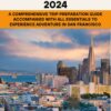 SAN FRANCISCO TRAVEL GUIDE 2024: A Comprehensive Trip Preparation Guide Accompanied With all Essentials to Experience Adventure in San Francisco