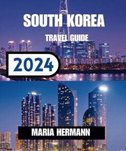 SOUTH KOREA TRAVEL GUIDE 2024: Explore the Vibrant Neighborhoods of South Korea
