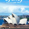 Sydney Travel Guide 2023: An Essential Guide to Discover the Best of Sydney and Its Scenic Environment: All You Need to Plan Your Perfect Sydney Vacation (Epic Adventure Guides)