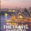 The Travel Guide To Australia: Why You Should Visit Australia – A Travel Guide to Perhaps the Most Beautiful Country in the World