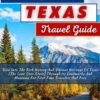 The Updated Texas Travel Guide: Dive Into The Rich History And Vibrant Heritage Of Texas [The Lone Star State] Through Its Landmarks And Museums For First Time Travelers And Pros