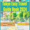Tokyo Easy Travel Guide Book 2024: Simple And Essential Tips For Newcomers (Full Color Picture Edition)