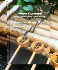 Tokyo Tapestry (Weaving together different aspects of the city) with Tokyo travel essentials 2024: Curated Guide with Maps, Websites, iliteranies and Images. (Japan Tour book 2024)