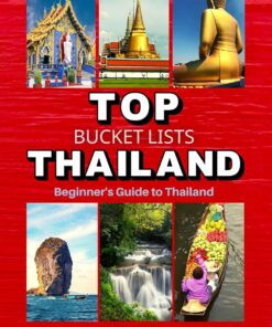 Top Bucket Lists Thailand, Tour With Me, Beginner’s Guide to Thailand: Thailand Travel Guide for making your trip fun and simple for exploring and adventure over 700 lists.
