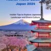 Tourist Travel Guide To Japan 2024: Insider Tips to Explore Japanese Landscape and Divers Culture