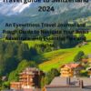 Travel guide to Switzerland 2024: An Eyewitness Travel Journal and Rough Guide to Navigate Your Swiss Adventure with Essential Tips and Insights