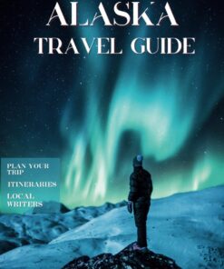 ALASKA TRAVEL GUIDE: An Up-to-Date Travel Companion to Discover Alaska’s Majestic Wilderness and Cultural Wonders