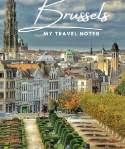 BRUSSELS – My Travel Notebook – A Must Have, Stylish, Travel Notebook.: – Record Every Memorable Detail of Your Trip / Holiday / Vacation / Adventure To Brussels, Belgium.