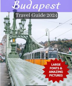 BUDAPEST TRAVEL GUIDE 2024: Where to Stay, Top Attractions, Hidden Gems, Places to visit, Best Cuisines, When To Visit and Budget Tips