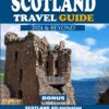 Comprehensive Scotland Travel Guide 2024 & Beyond: Your complete Tourist Guide and Information to Help you experience Scotland like a Pro