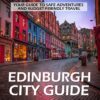 Essential Edinburgh City Guide : Your Guide to Safe Adventures and Budget-Friendly Travel (with Map) (Guardian Angel Travel Guides Book 4)