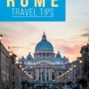 Essential Rome Travel Tips: Secrets, Advice & Insight for a Perfect Rome Vacation