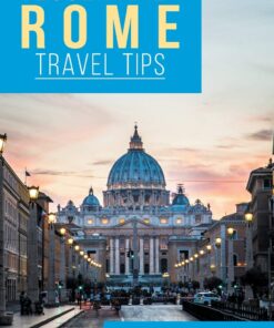Essential Rome Travel Tips: Secrets, Advice & Insight for a Perfect Rome Vacation