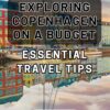 Exploring Copenhagen on a Budget: Essential Travel Tips: Discover the Secrets of Affordable Travel in Vibrant Copenhagen: Insider Tips for Exploring on a Budget
