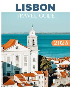 Lisbon travel guide: A complete guide on things to do in Lisbon with detailed maps (pocket guide)