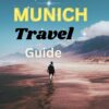 MUNICH TRAVEL GUIDE: Explore Top Local Things To Do, Rich History, Vibrant Culture, Cuisine, Essential Travel Budget, Culinary Delights, and Must-See Attractions