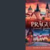 PRAGUE TRAVEL GUIDE 2024: YOUR ESSENTIAL GUIDE TO PRAGUE’S ATTRACTIONS, CULTURE AND ADVENTURES.