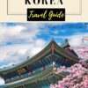 South Korea Travel Guide: Exploring The Mystical Paradise of Nature’s Wonders, History & Culture 2023-2024