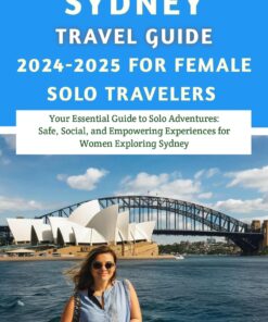 Sydney Travel Guide 2024-2025 For Female Solo Travelers