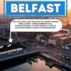 Travel Guide Belfast : Unveiling the Heart of Northern Ireland | Your Essential Companion to Unforgettable Adventures and Experiences (Discovering Destinations: … Discoveries and Unforgettable Experiences)