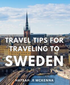 Travel Tips For Traveling To Sweden: Unlock the Secrets of Your Dream Scandinavian Escape: Essential Travel Tips for a Memorable Trip to Sweden – … for Adventure Seekers and Culture Enthusiasts