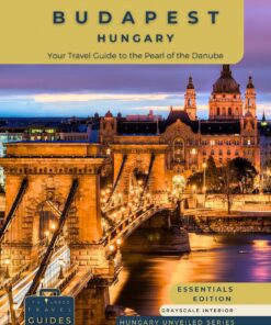 Unveiling Budapest – Hungary: Your Travel Guide to the Pearl of the Danube – Essentials Edition – GS: Explore Historic Bathhouses, Majestic Architecture, … Hungary’s Capital (Hungary Unveiled Series)