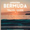 Updated Bermuda Travel Guide: A Comprehensive Guide to Explore the Rich History, iconic tourist spots, Natural Wonders, Vibrant Culture, and Stunning Landscapes of Bermuda and Travel Tips from Locals