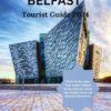 BELFAST Tourist Guide 2024: Charm on the Lagan: Your Insider’s Belfast Escape (Includes Insider Tips, Hidden Gems, and Exclusive Itineraries).