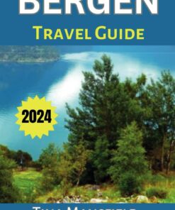 Bergen Travel Guide 2024: Unlocking Norway’s Magic – Your Expert Guide To The City’s Wonders – Insider Insights, Must-See Maps, And Essential Travel Know-How