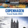 COPENHAGEN Travel Guide 2024: Unlock the Secrets of Denmark’s Capital with Detailed Maps, Recommendations, and Local Insights (Tales and tips for travelers)