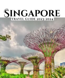 ESSENTIAL SINGAPORE TRAVEL GUIDE 2023-2024