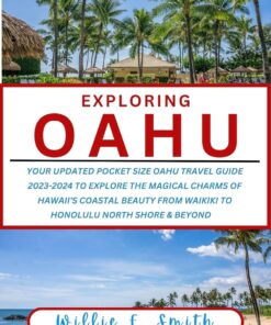 EXPLORING OAHU: Your Updated Pocket Size Oahu Travel Guide 2023-2024 To Explore The Magical Charms Of Hawaii’s Coastal Beauty From Waikiki To Honolulu … & Beyond / Itinerary (EXPLORING THE WORLD)