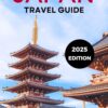 JAPAN TRAVEL GUIDE 2025: Your Companion for an Ultimate Experience, with Transport Details and Practical Explorations (UNCHARTED WANDERLUST CHRONICLES)