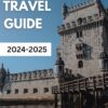 LISBON TRAVEL GUIDE 2024-2025: The Essential Guide to Lisbon’s Wonders and Adventures