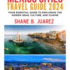 MEXICO CITIES TRAVEL GUIDE 2024: Your Essential Guide to Exploring the Hidden Gems, Culture, and Cuisine (Travel Guides)