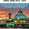 Mexico City Travel Guide 2023 – 2024: Immerse Yourself in the Magic of Mexico City: A Must-Have Travel Guide (Color Travel Guide) (Footsteps Across the World)