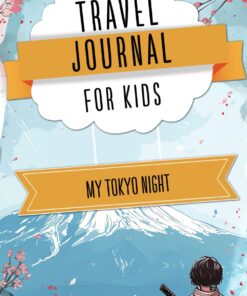 My Tokyo Night Travel Journal: A Stylish with 108 Pages to Preserve the Beauty of Your Tokyo Nighttime Adventures
