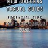 New Orleans Travel Guide: Essential Tips for a Memorable Visit: Discover the Charms, Culture, and Cuisine of the Big Eas