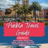 Puebla Mexico Travel Guide: Discover puebla : ultimate Travel compass to Paradise, Complete pocket Companion to Adventure, Luxury, and Authenticity.