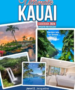 THE ULTIMATE KAUAI GUIDEBOOK 2024 UPDATE REVEALED: Garden Isle for Smart Tourist