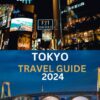 Tokyo Travel Guide 2024: Updated and Comprehensive Travel Manual: Blossom Your Way Through Tokyo