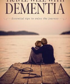 Travel Well with Dementia: Essential Tips to Enjoy the Journey