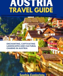 Travel guide to Austria : A Journey Through Culture and Beauty (Venture vision: Mapping the Unexplored)